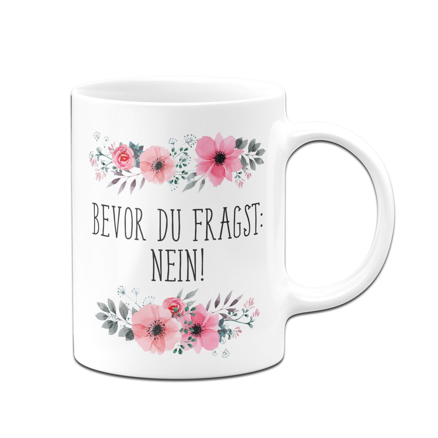 Bild: Tasse - Bevor Du fragst: Nein! - blumig Geschenkidee