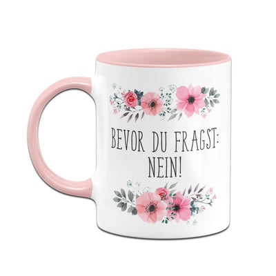 Bild: Tasse - Bevor Du fragst: Nein! - blumig Geschenkidee