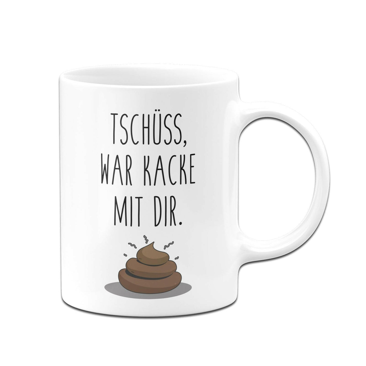 Bild: Tasse - Tschüss, war Kacke mit dir. Geschenkidee