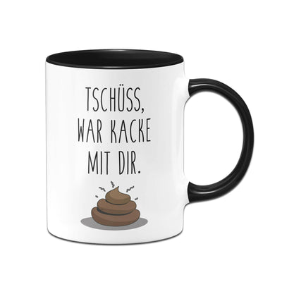 Bild: Tasse - Tschüss, war Kacke mit dir. Geschenkidee