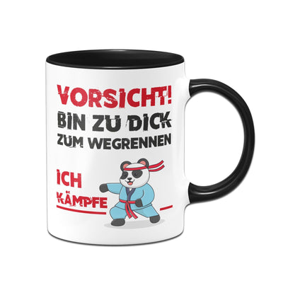 Bild: Tasse - Vorsicht! Bin zu dick zum wegrennen Ich kämpfe Geschenkidee