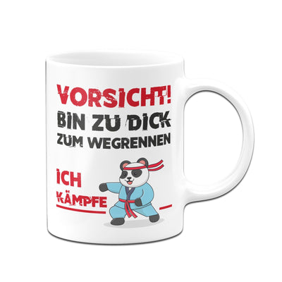 Bild: Tasse - Vorsicht! Bin zu dick zum wegrennen Ich kämpfe Geschenkidee