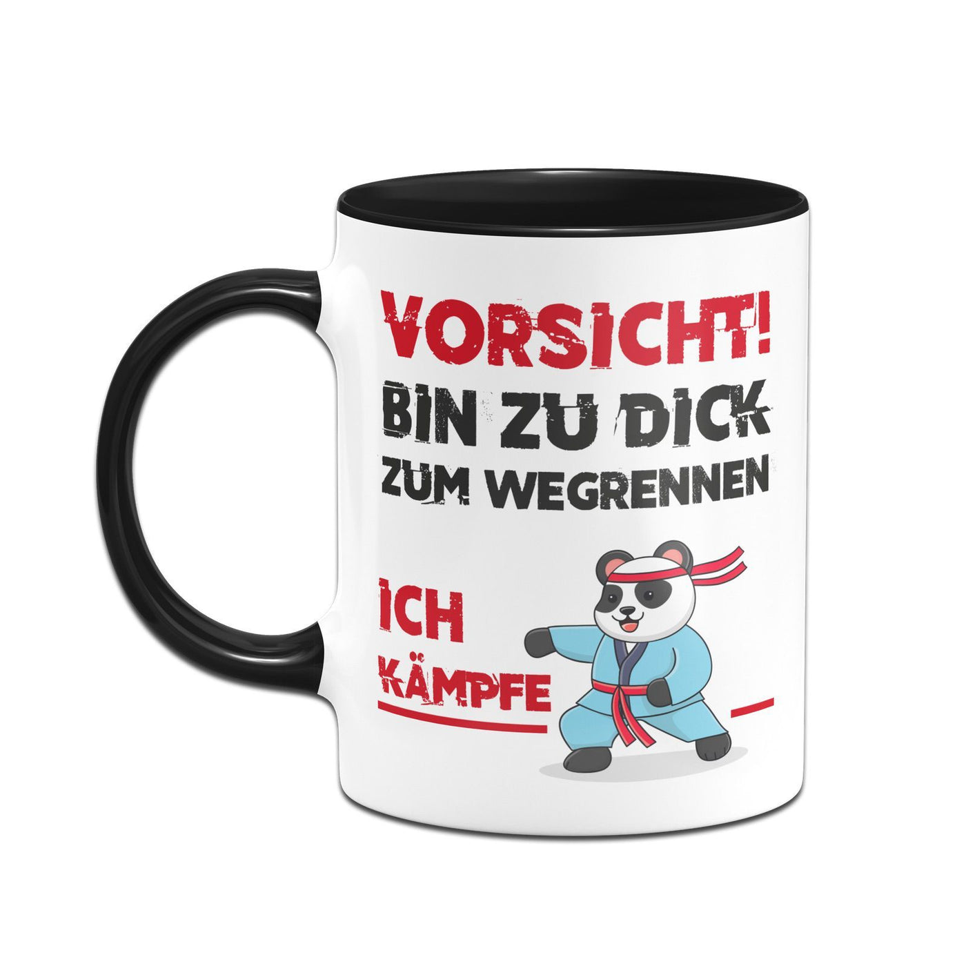 Bild: Tasse - Vorsicht! Bin zu dick zum wegrennen Ich kämpfe Geschenkidee