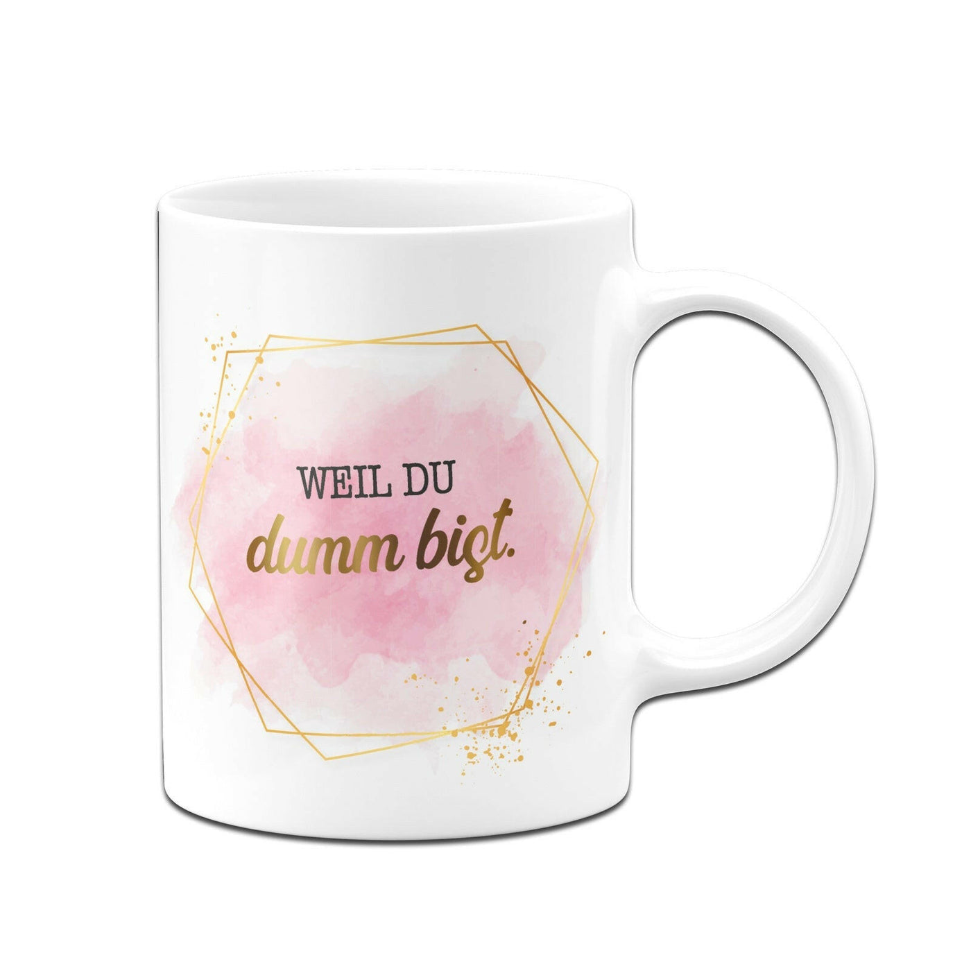 Bild: Tasse - Weil du dumm bist. - Lady Boss Geschenkidee