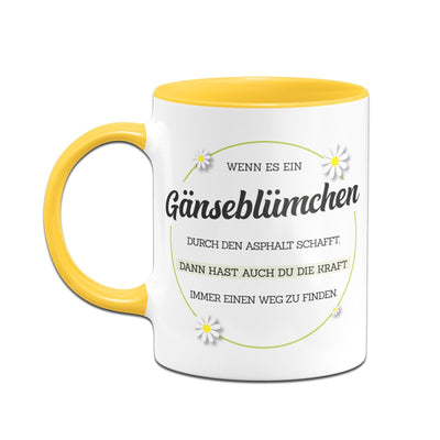 Bild: Tasse - Wenn es ein Gänseblümchen durch Asphalt schafft Geschenkidee