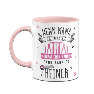 Bild: Tasse - Wenn Mama es nicht reparieren kann, dann kann es keiner Geschenkidee