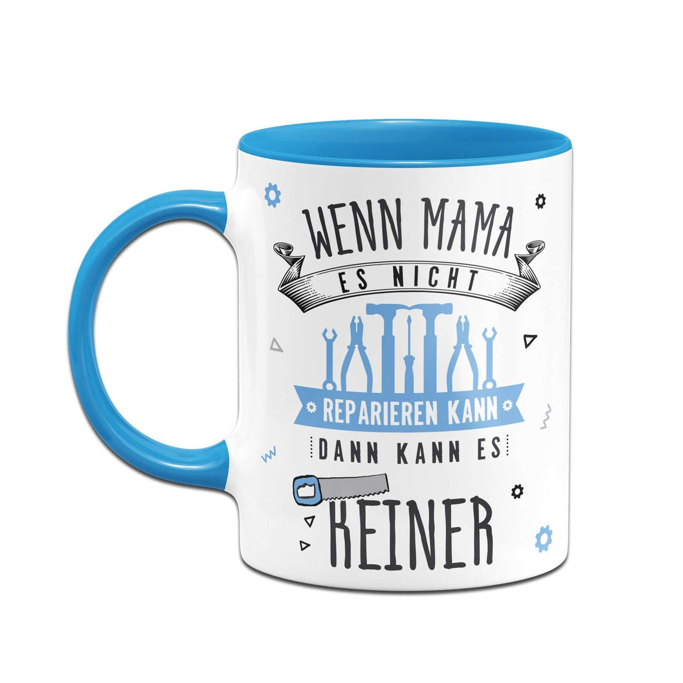 Bild: Tasse - Wenn Mama es nicht reparieren kann, dann kann es keiner Geschenkidee