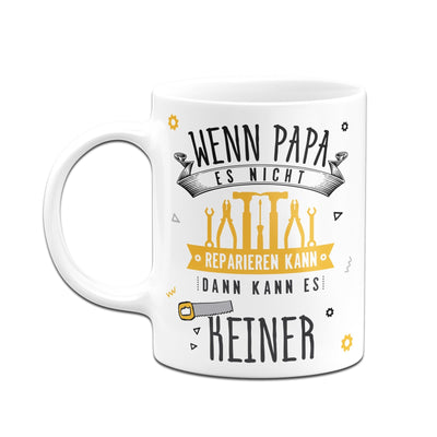 Bild: Tasse - Wenn Papa es nicht reparieren kann, dann kann es keiner Geschenkidee