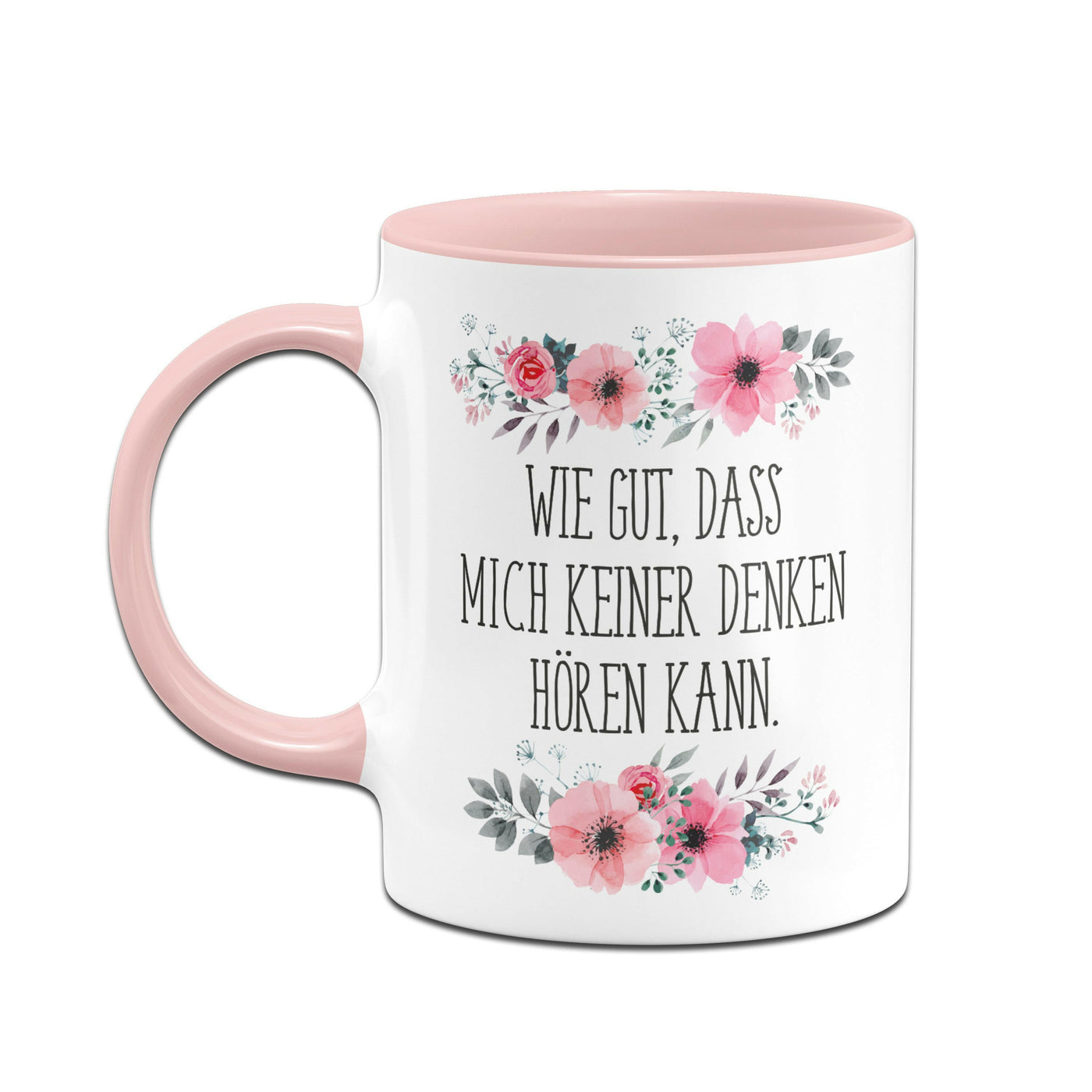 Bild: Tasse - Wie gut, dass mich keiner denken hören kann. - blumig Geschenkidee