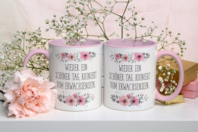 Bild: Tasse - Wieder ein schöner Tag, ruiniert vom Erwachsensein. - blumig Geschenkidee