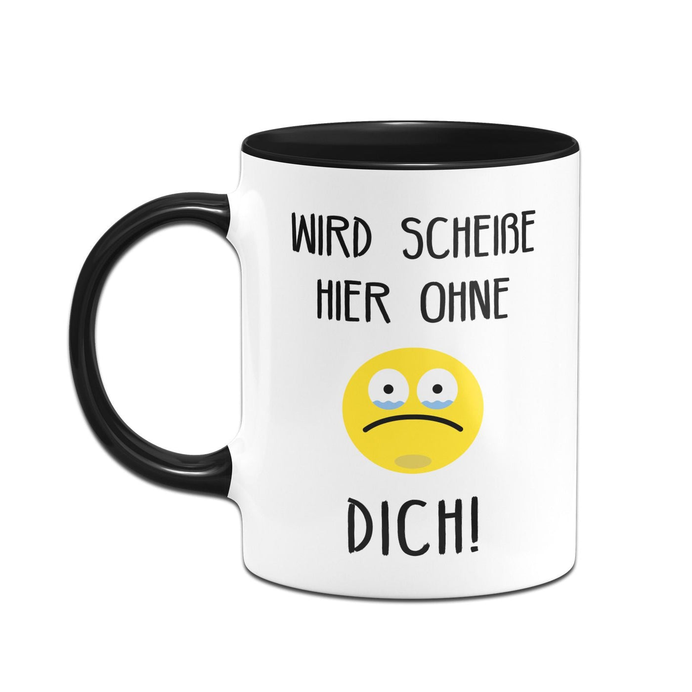 Bild: Tasse - Wird scheiße hier ohne Dich Geschenkidee