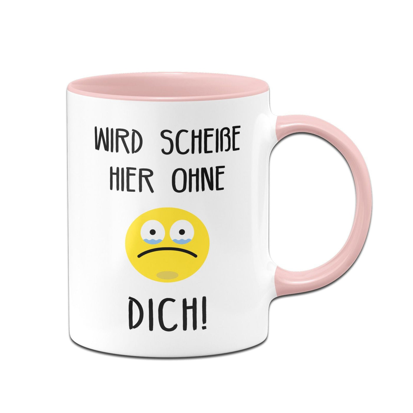 Bild: Tasse - Wird scheiße hier ohne Dich Geschenkidee