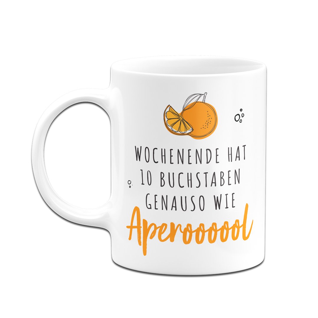 Bild: Tasse - Wochenende hat 10 Buchstaben. Genauso wie Aperoooool Geschenkidee