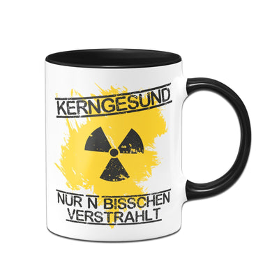 Bild: Tasse - Kerngesund nur N bisschen verstrahlt Geschenkidee