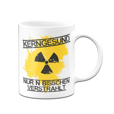 Bild: Tasse - Kerngesund nur N bisschen verstrahlt Geschenkidee