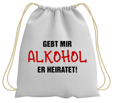 Bild: Turnbeutel - Gebt mir Alkohol Er heiratet! Geschenkidee