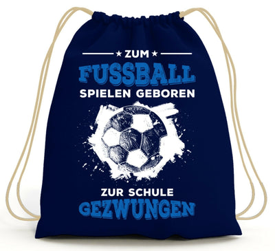 Bild: Turnbeutel - Zum Fussball geboren Zur Schule gezwungen Geschenkidee