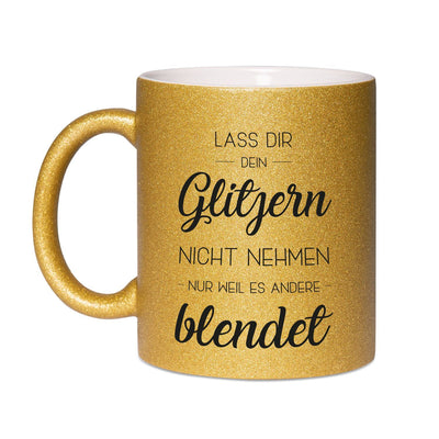 Bild: Glitzertasse - Lass Dir Dein Glitzern nicht nehmen nur weil es andere blendet Geschenkidee