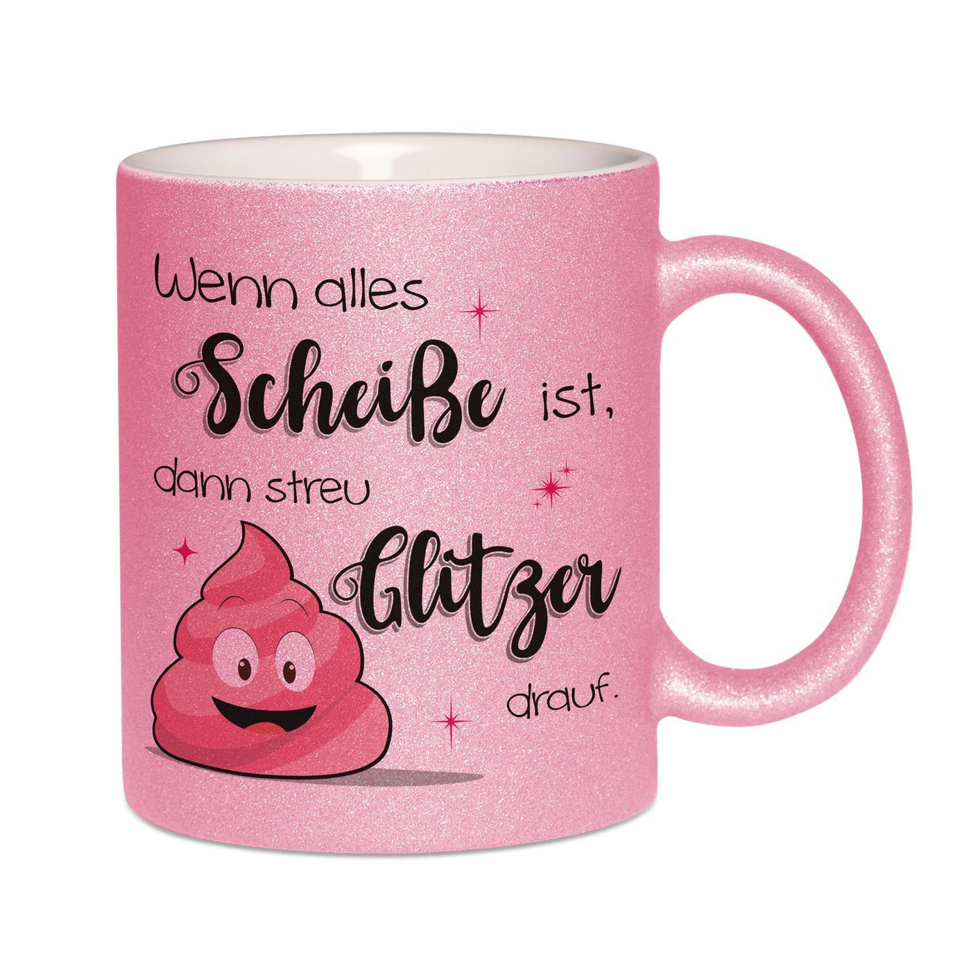 Bild: Glitzertasse - Wenn alles Scheiße ist dann streu Glitzer drauf. Geschenkidee