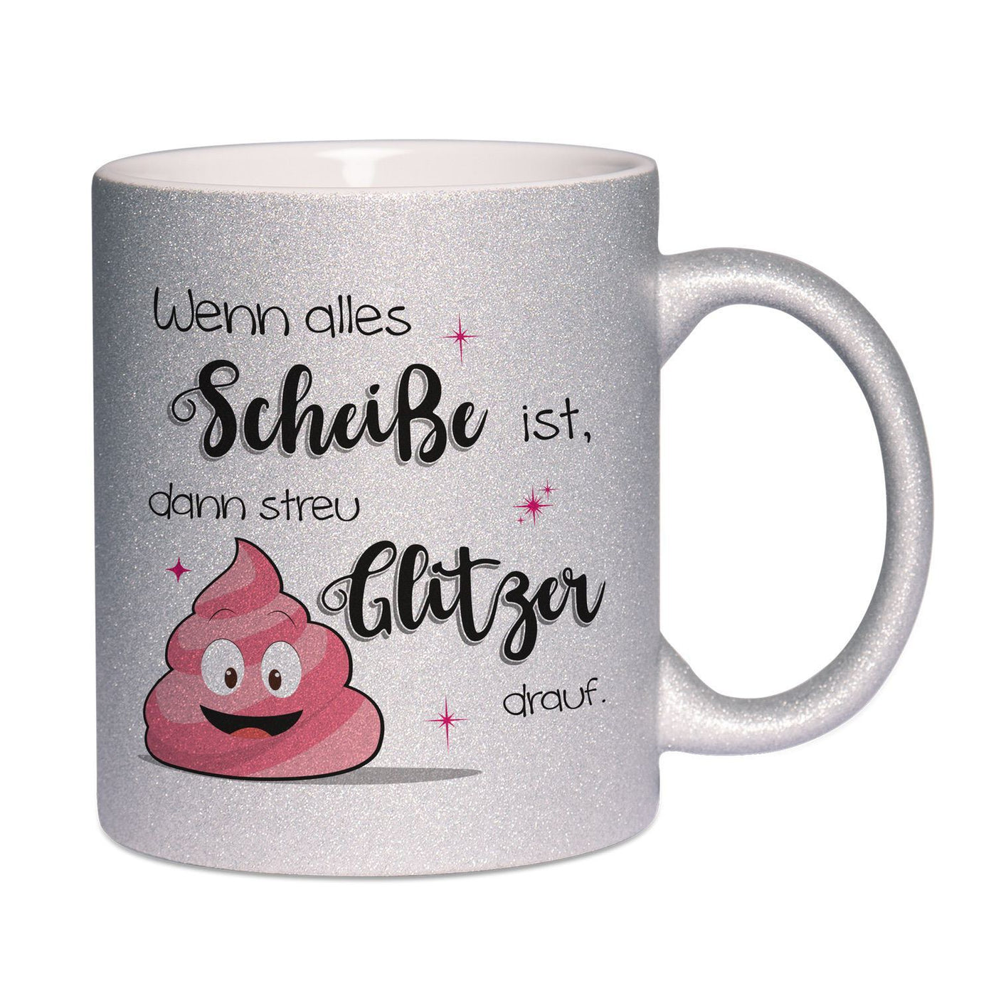 Bild: Glitzertasse - Wenn alles Scheiße ist dann streu Glitzer drauf. Geschenkidee