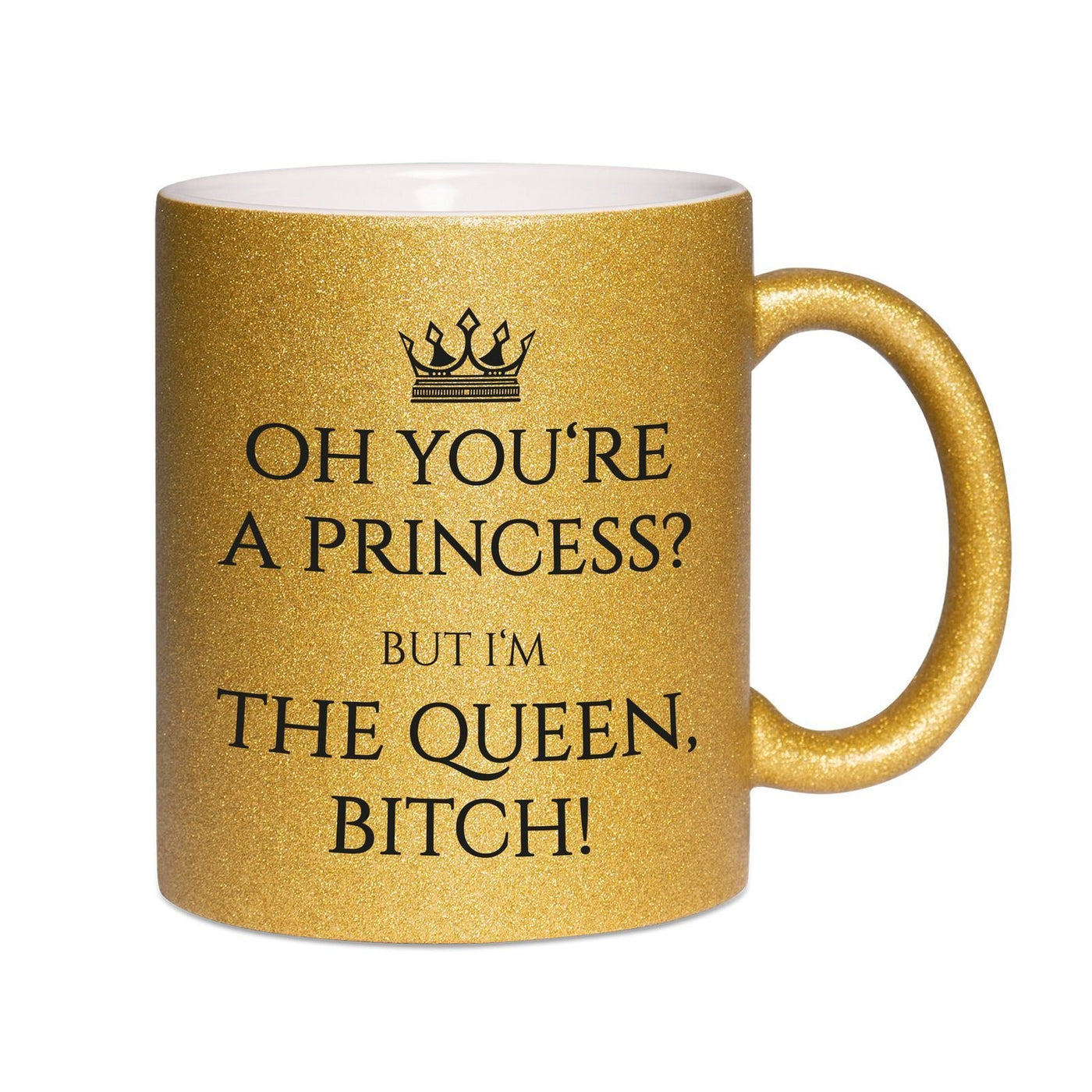 Bild: Glitzertasse - You´re a Princess? But I´m the Queen Bitch! Geschenkidee