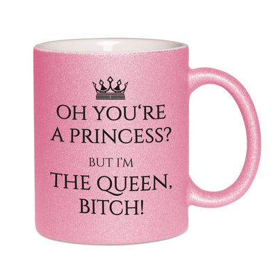 Bild: Glitzertasse - You´re a Princess? But I´m the Queen Bitch! Geschenkidee