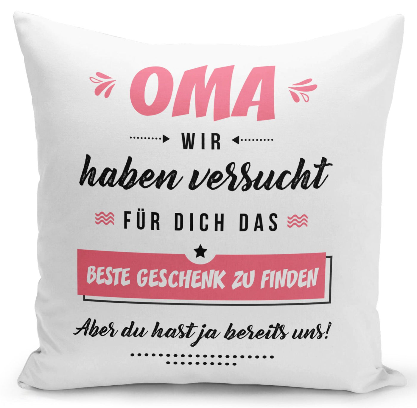 Bild: Kissen - Oma wir haben versucht für Dich das beste Geschenk zu finden Geschenkidee