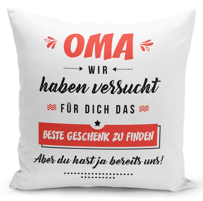 Bild: Kissen - Oma wir haben versucht für Dich das beste Geschenk zu finden Geschenkidee