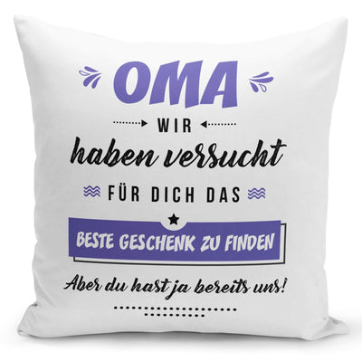 Bild: Kissen - Oma wir haben versucht für Dich das beste Geschenk zu finden Geschenkidee