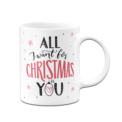 Tasse - All I want for Christmas is you