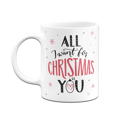 Tasse - All I want for Christmas is you