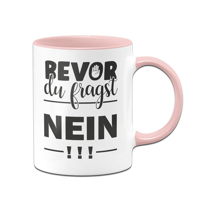 Bild: Tasse - Bevor Du fragst NEIN! Geschenkidee