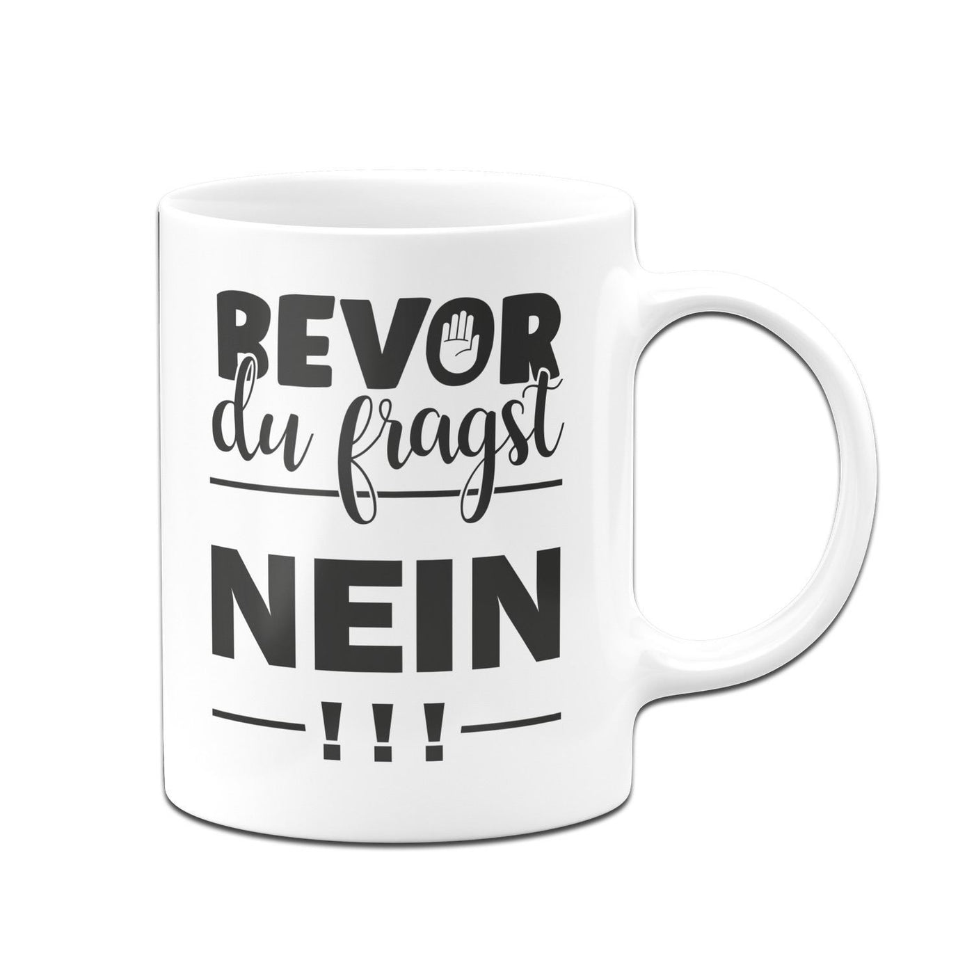 Bild: Tasse - Bevor Du fragst NEIN! Geschenkidee