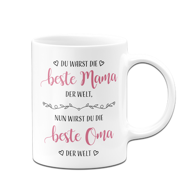 Tasse - Du warst die beste Mama der Welt, nun wirst du die beste Oma der Welt