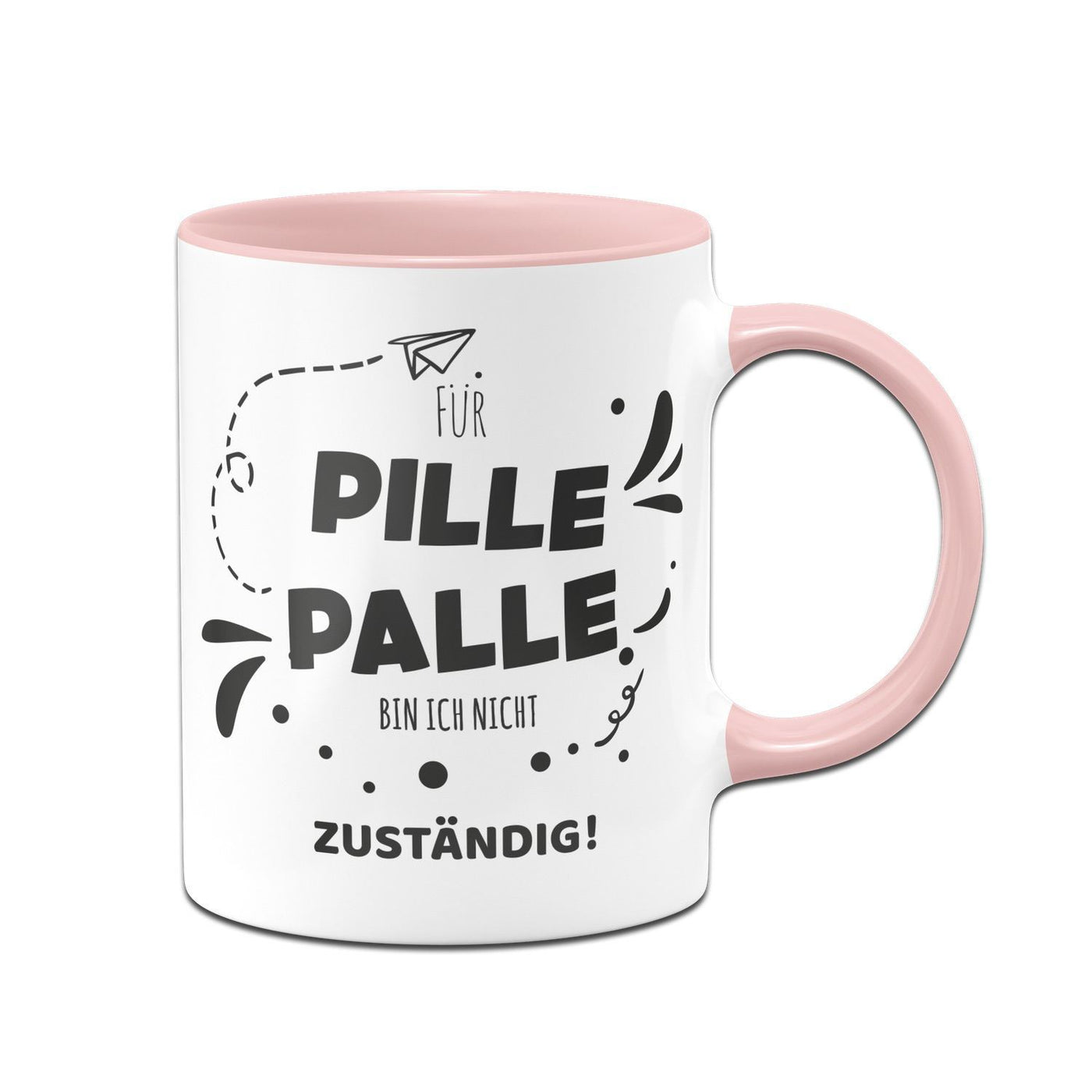 Bild: Tasse - Für Pille Palle bin ich nicht zuständig! Geschenkidee