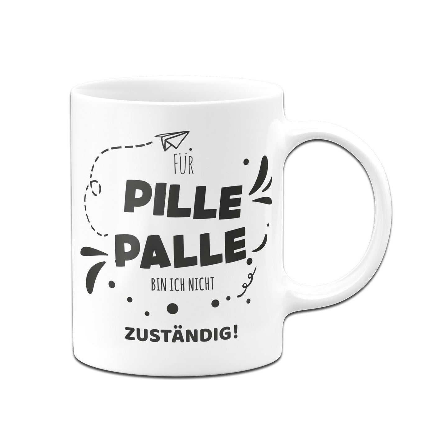 Bild: Tasse - Für Pille Palle bin ich nicht zuständig! Geschenkidee