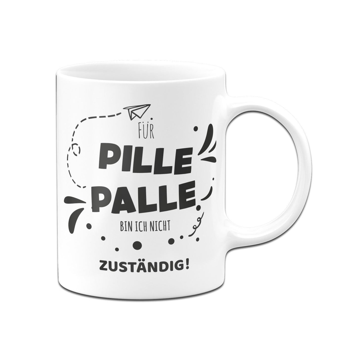 Bild: Tasse - Für Pille Palle bin ich nicht zuständig! Geschenkidee