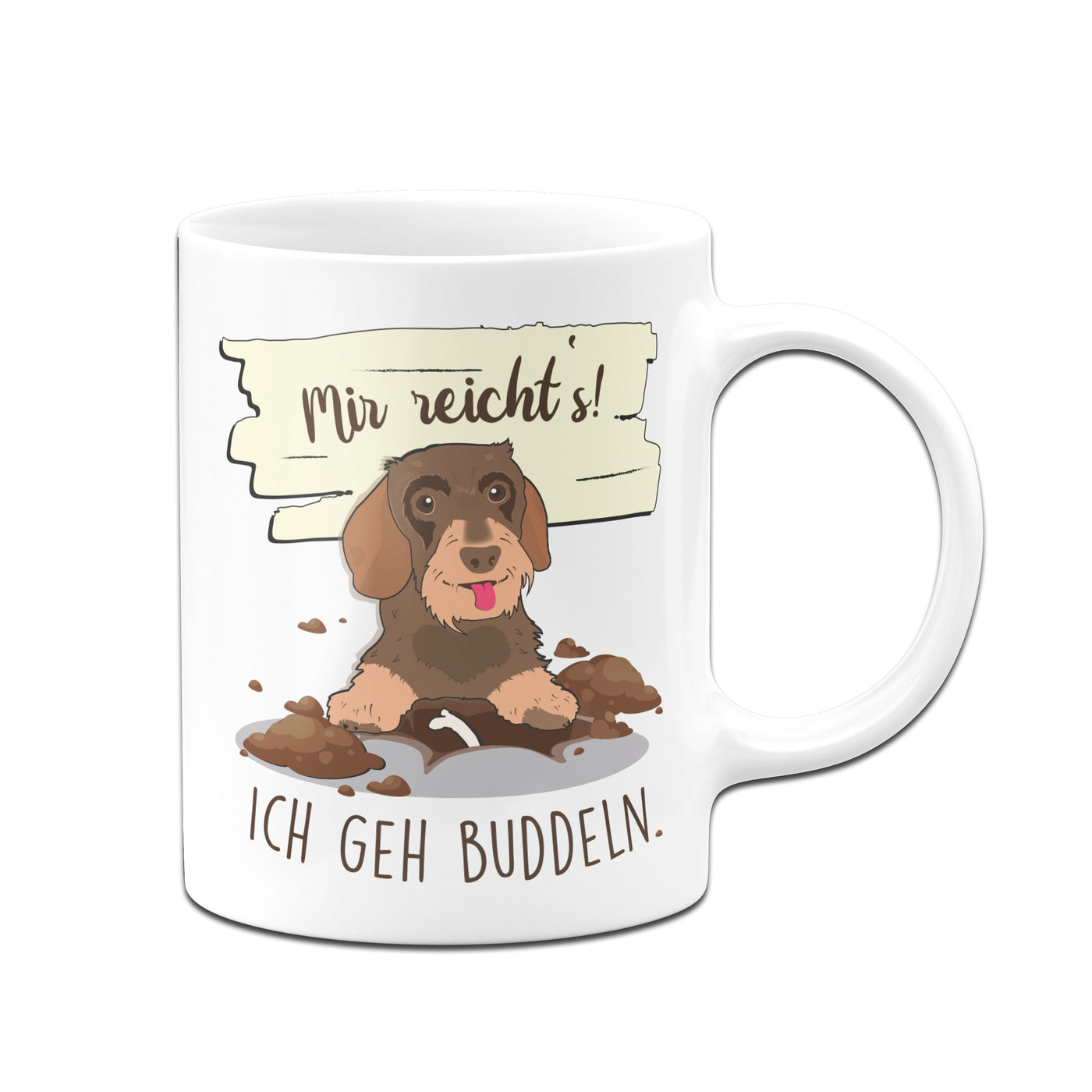 Bild: Dackel Tasse - Mir reichts ich geh buddeln Geschenkidee