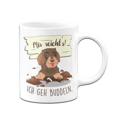 Bild: Dackel Tasse - Mir reichts ich geh buddeln Geschenkidee