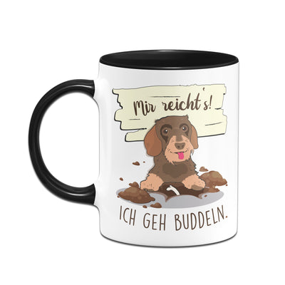 Bild: Dackel Tasse - Mir reichts ich geh buddeln Geschenkidee