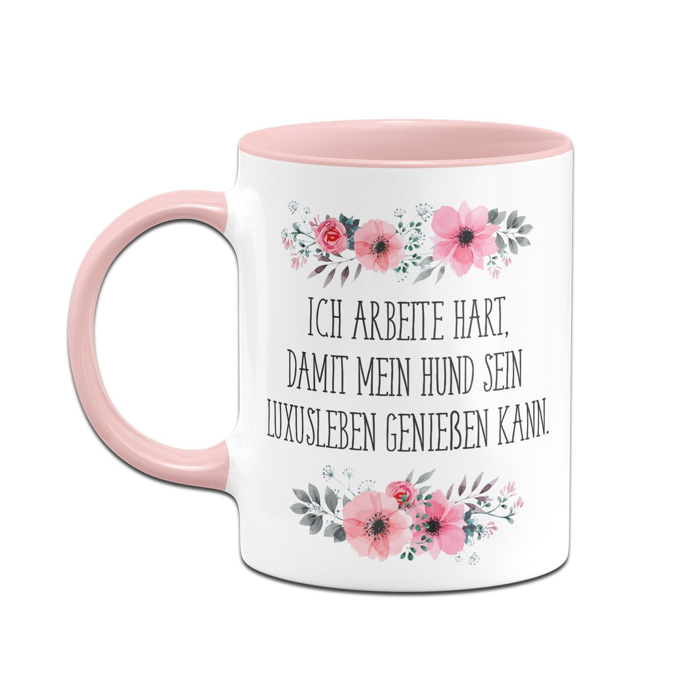 Bild: Tasse - Ich arbeite hart, damit mein Hund sein Luxusleben geniessen kann! - blumig Geschenkidee