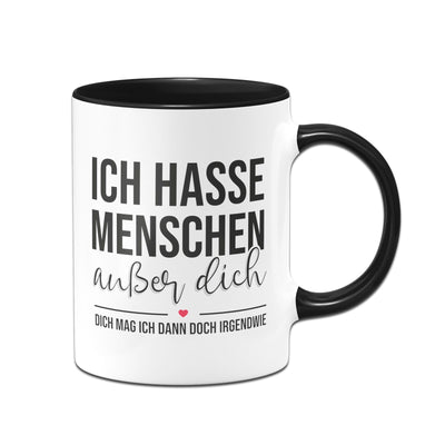 Bild: Tasse - Ich hasse Menschen außer Dich Geschenkidee