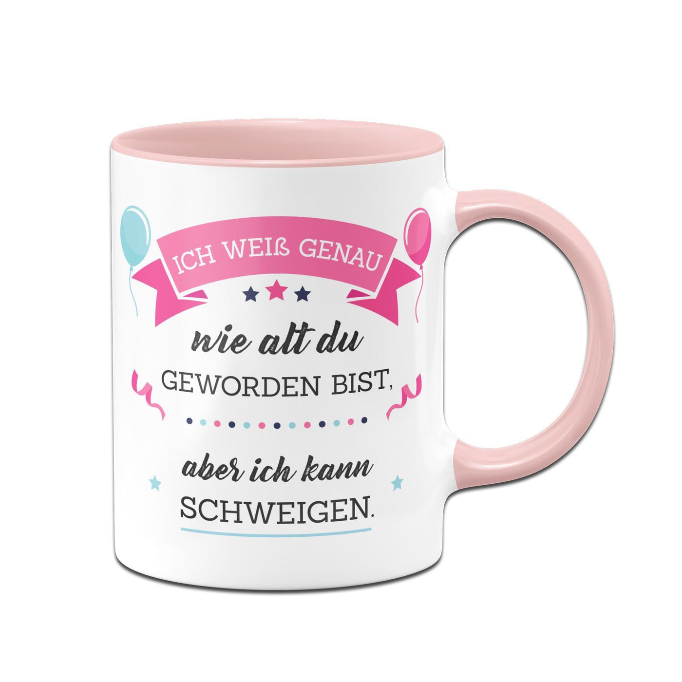 Bild: Tasse - Ich weiß genau wie alt du geworden bist, aber ich kann schweigen Geschenkidee