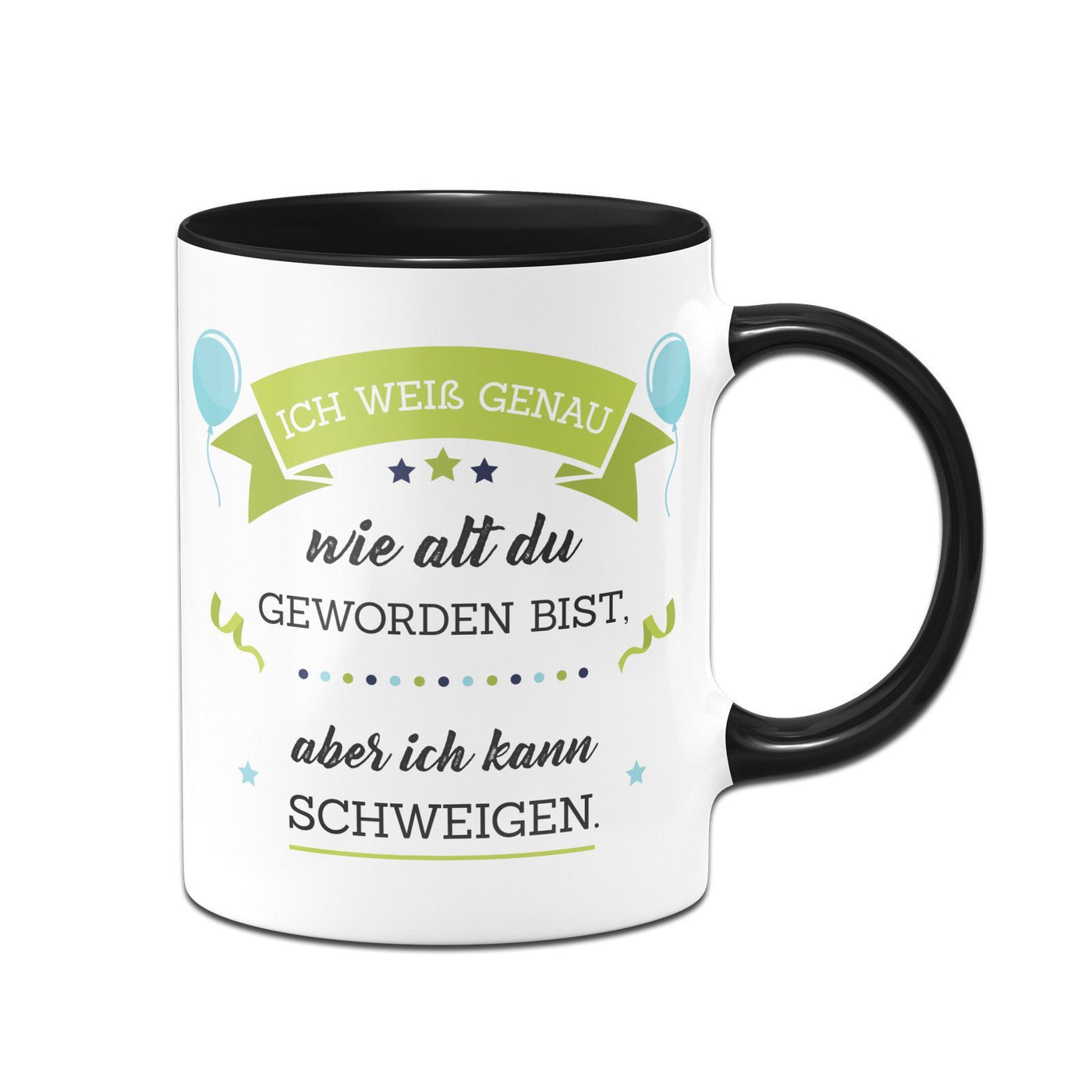 Bild: Tasse - Ich weiß genau wie alt du geworden bist, aber ich kann schweigen Geschenkidee