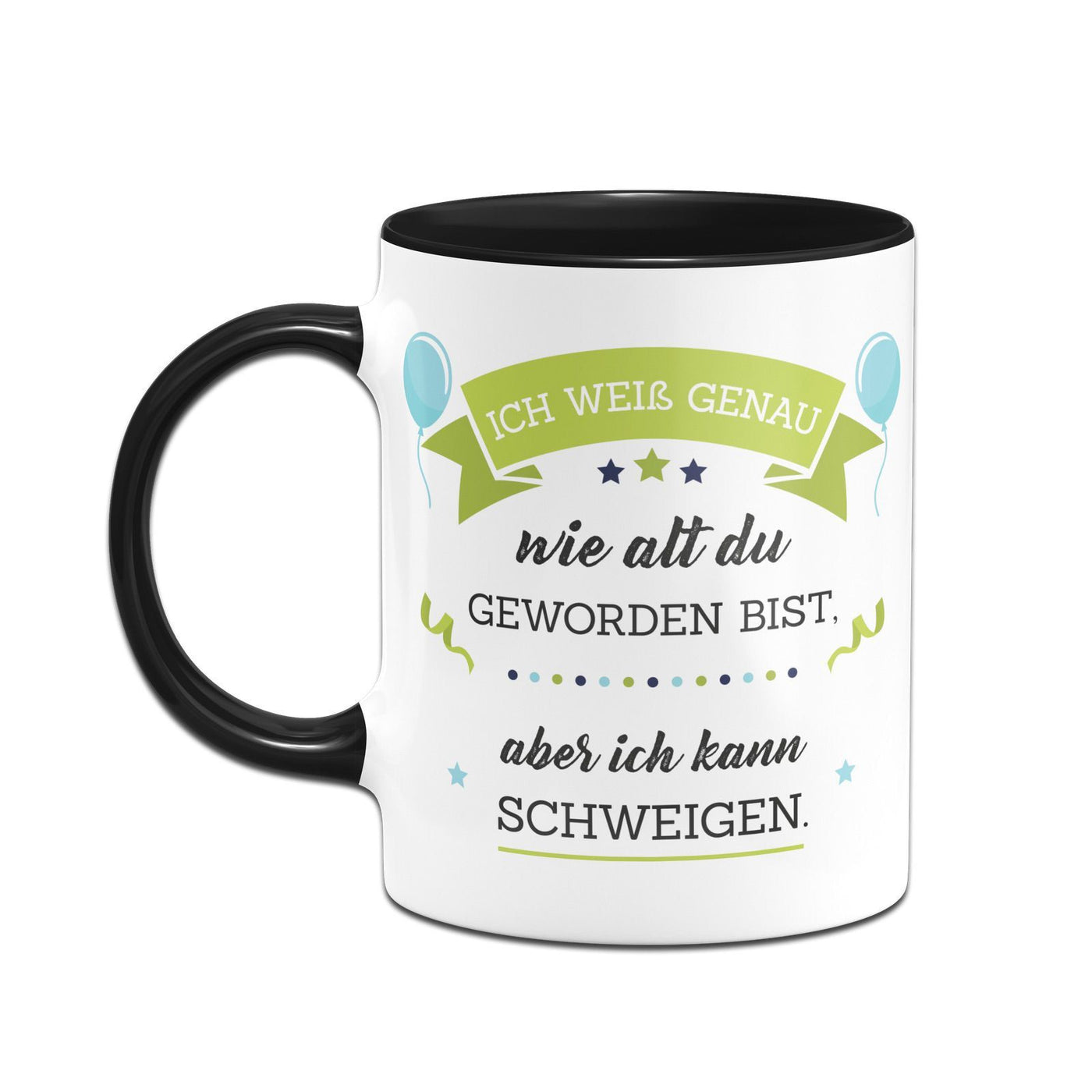 Bild: Tasse - Ich weiß genau wie alt du geworden bist, aber ich kann schweigen Geschenkidee