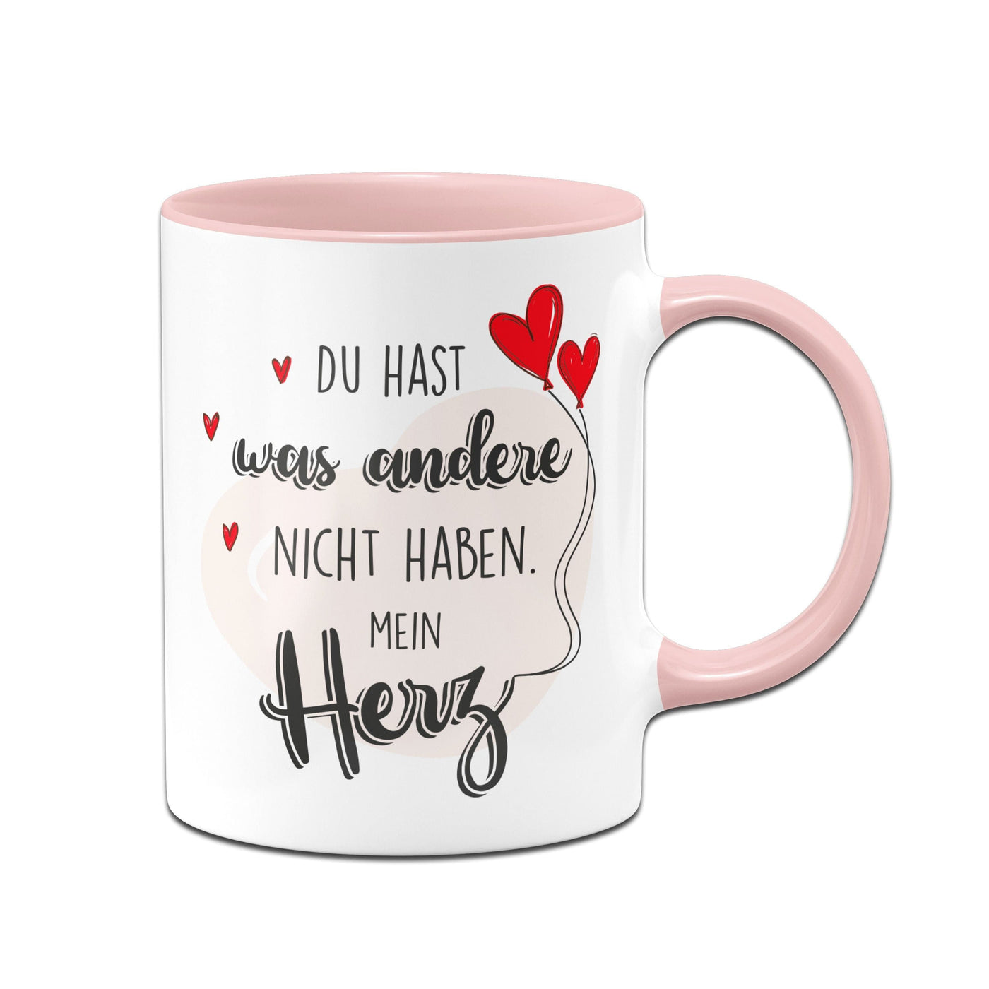 Bild: Tasse - Du hast was andere nicht haben Mein Herz Geschenkidee