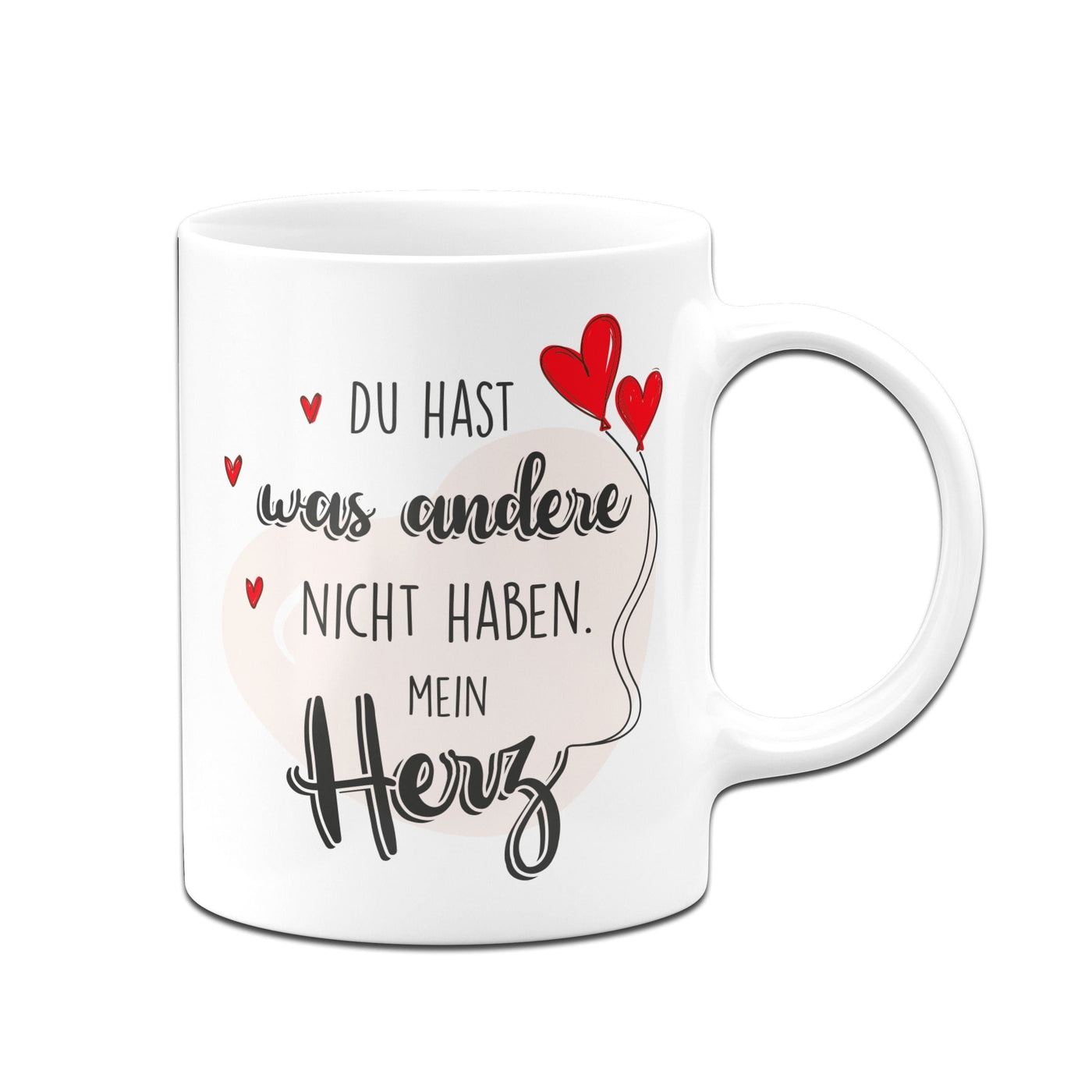 Bild: Tasse - Du hast was andere nicht haben Mein Herz Geschenkidee