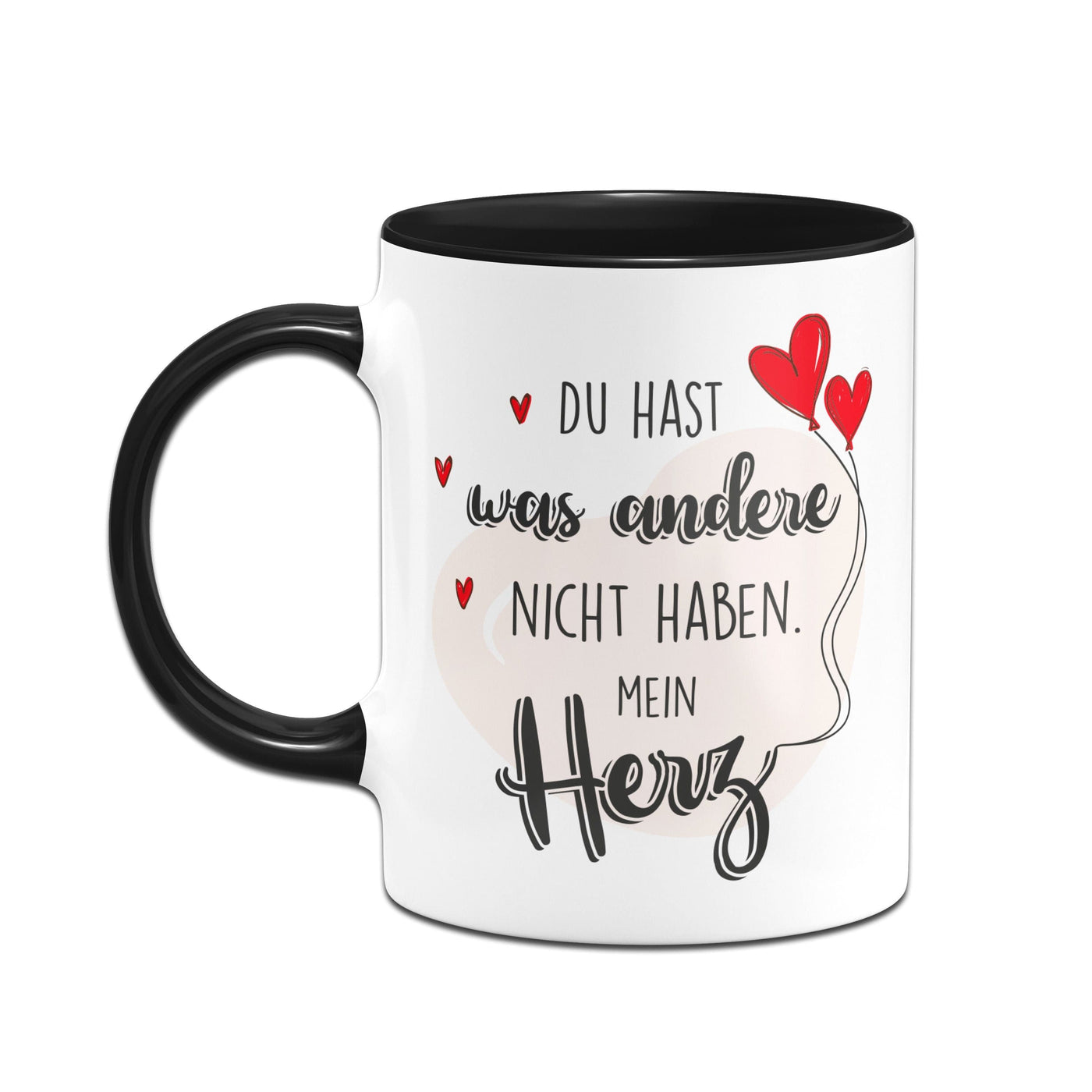 Bild: Tasse - Du hast was andere nicht haben Mein Herz Geschenkidee