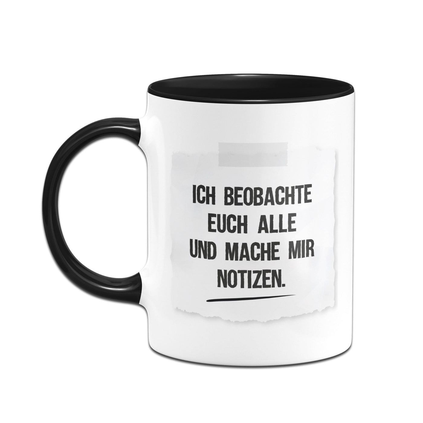 Bild: Tasse - Ich beobachte euch alle und mache mir Notizen - Notizzettel Geschenkidee