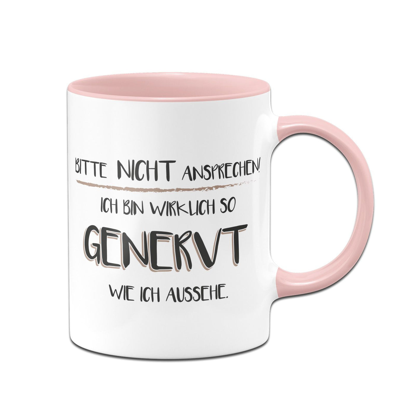 Bild: Tasse - Bitte nicht ansprechen! Ich bin wirklich so genervt wie ich aussehe Geschenkidee